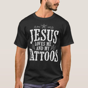 Cute Jesus Loves Me And My Tattoos T-Shirt