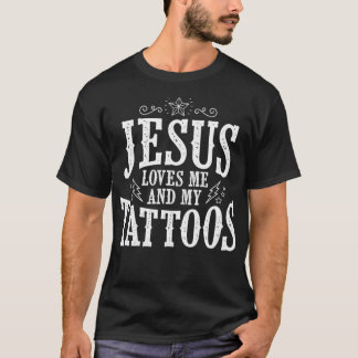 Cute Jesus Loves Me And My Tattoos  T-Shirt