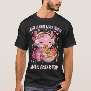 Cute Just A Girl Loves Ramen Kpop Axolotl Lover T-Shirt