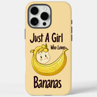 Cute Just A Girl Who Loves Bananas Fruit Lover iPhone 16 Pro Max Case