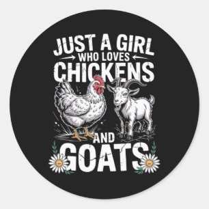 Cute Just A Girl Who Loves Chicken And Goat Poultr Classic Round Sticker