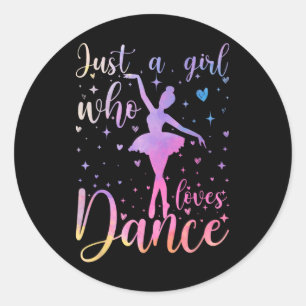 Cute Just A Girl Who Loves Dance Lover Classic Round Sticker