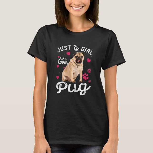 Cute Just A Girl Who Loves Pug Dog T-Shirt (Front)