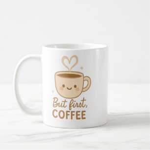 Cute Kawaii Coffee Mug But First, Coffee Smile
