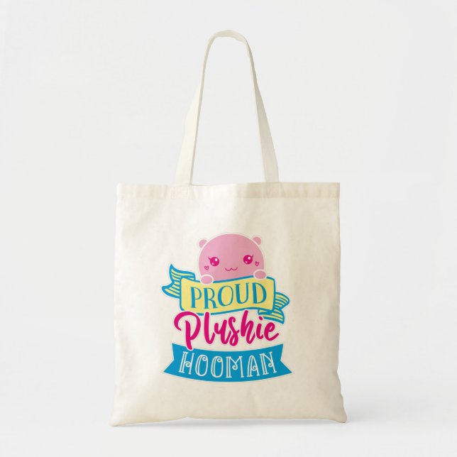 Cute Kawaii Funny Quote | Proud Plushie Hooman  Tote Bag (Front)
