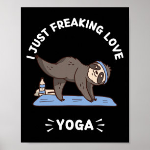 Cute Kawaii Sloth I Just Freaking Love Yoga Lover Poster