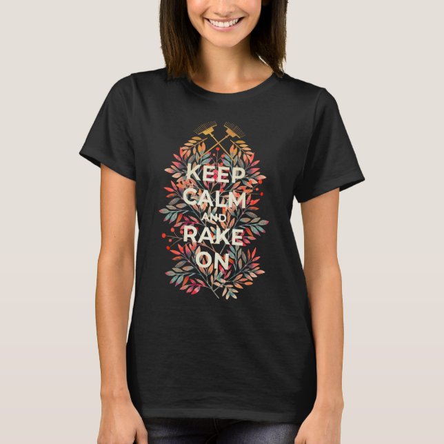 Cute Keep Calm and Rake On Fall T-Shirt (Front)