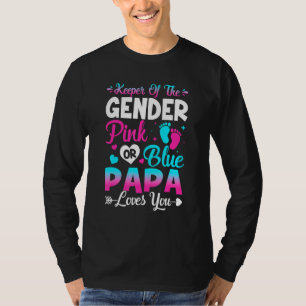 Cute Keeper Of Gender Pink Or Blue Papa Loves You T-Shirt