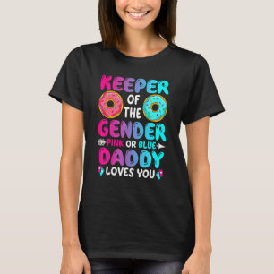 Cute Keeper Of The Gender Pink Or Blue Daddy Loves T-Shirt