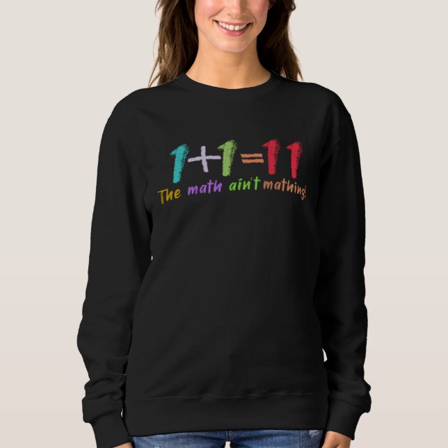Cute  kids Mathematics Teacher The math ain t math Sweatshirt (Front)