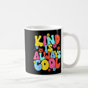 Cute Kind is Always Cool Teacher Be Kind Kindness Coffee Mug