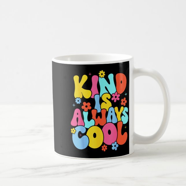 Cute Kind is Always Cool Teacher Be Kind Kindness Coffee Mug (Right)