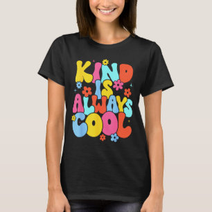 Cute Kind is Always Cool Teacher Be Kind Kindness T-Shirt