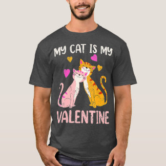 Cute Kitten My Cat Is My Valentine Cat Lover Mothe T-Shirt