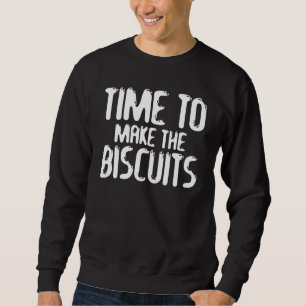 Cute Kitty Time To Make The Biscuits Cat  Universe Sweatshirt