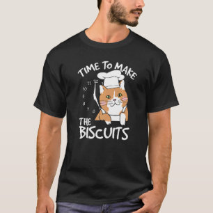 Cute Kitty Time To Make The Biscuits Cat Universe  T-Shirt