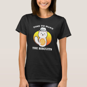 Cute Kitty Time To Make The Biscuits Cat Universe T-Shirt