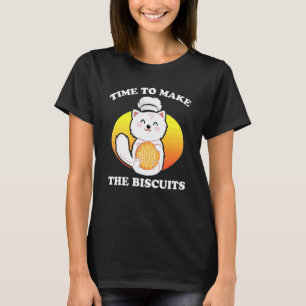 Cute Kitty Time To Make The Biscuits Cat Universe T-Shirt