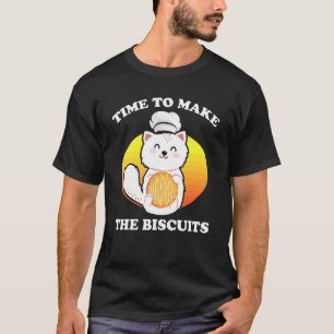 Cute Kitty Time To Make The Biscuits Cat Universe T-Shirt