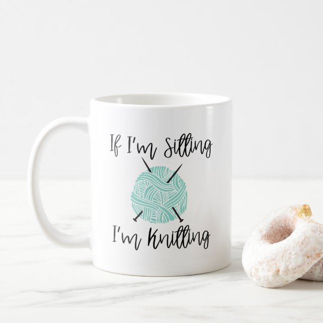 Cute Knitter Mug, If I'm sitting I'm knitting Gift Coffee Mug (With Donut)