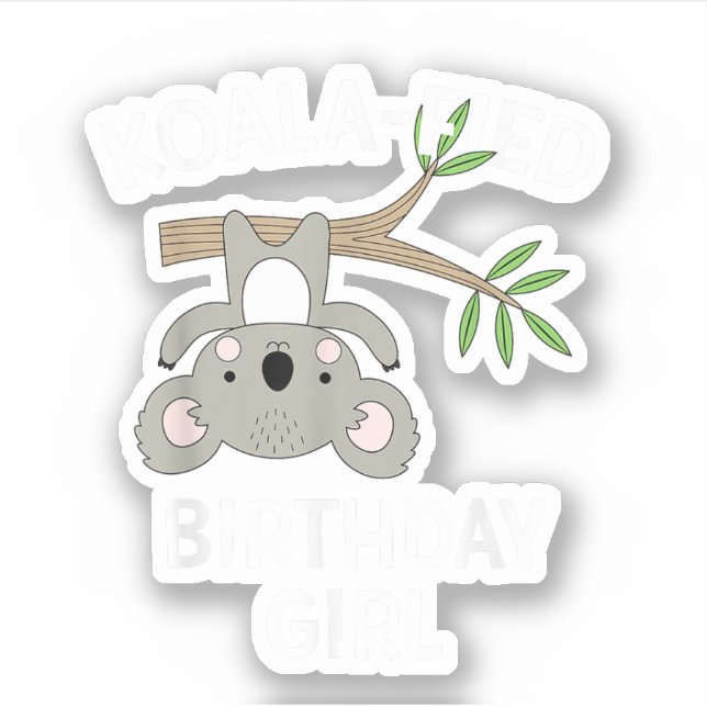 Cute Koala Birthday Girl Funny Pun Gift (Front)