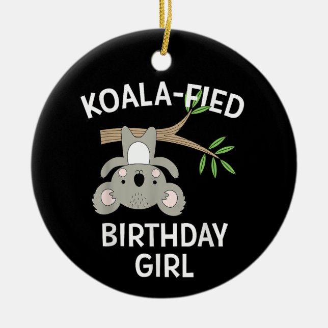 Cute Koala Birthday Girl Funny Pun Gift Ceramic Ornament (Front)