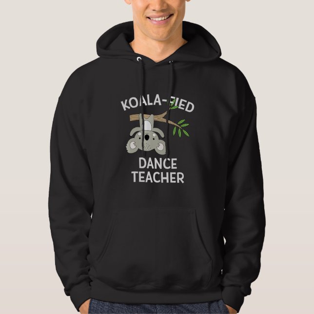 Cute Koala Dance Teacher  Funny Pun Appreciation Hoodie (Front)