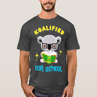 Cute Koala Koalified For School Kids Fun 1st Grade T-Shirt