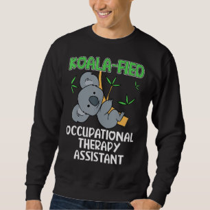 Cute Koala Occupational Therapy Assistant Sweatshirt