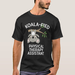 Cute Koala Physical Therapy Assistant Funny Pt Pta T-Shirt