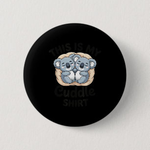 Cute Koalas Snuggle Animal Lover This Is My Cuddle 6 Cm Round Badge