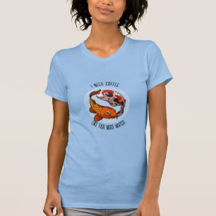 Cute Koi Carp I Need Coffee Like Fish Need Water T-Shirt