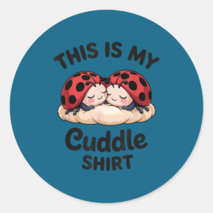 Cute Ladybug Couple This Is My Cuddle Classic Round Sticker