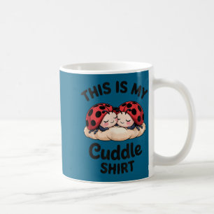 Cute Ladybug Couple This Is My Cuddle  Coffee Mug