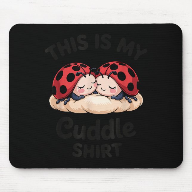 Cute Ladybug Couple This Is My Cuddle  Mouse Pad (Front)