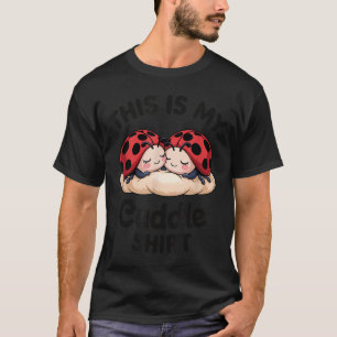 Cute Ladybug Couple This Is My Cuddle T-Shirt