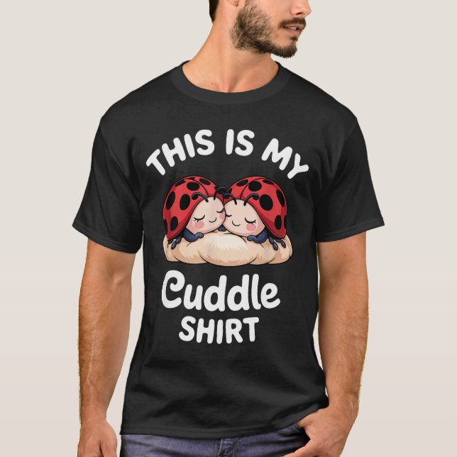 Cute Ladybug Couple This Is My Cuddle  T-Shirt (Front)