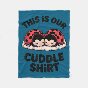 Cute Ladybug Couple This Is Our Cuddle  Fleece Blanket