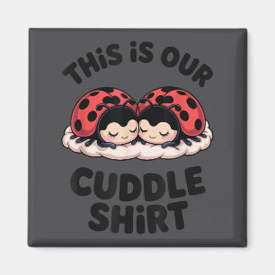 Cute Ladybug Couple This Is Our Cuddle Magnet