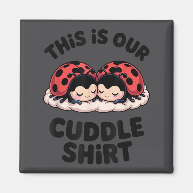 Cute Ladybug Couple This Is Our Cuddle  Magnet (Front)