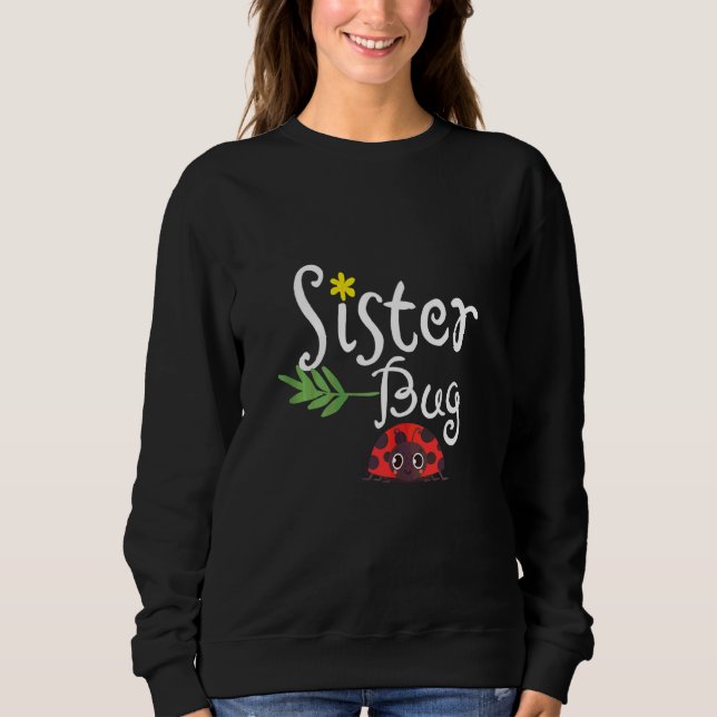 Cute Ladybug  Funny Quote Sister Sweatshirt (Front)