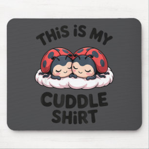 Cute Ladybugs Couple This Is My Cuddle Mouse Pad