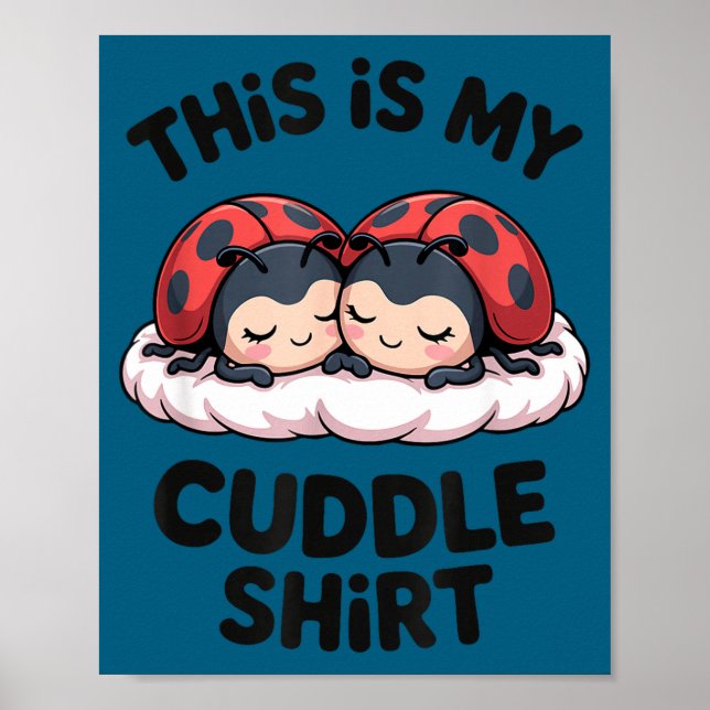 Cute Ladybugs Couple This Is My Cuddle  Poster (Front)
