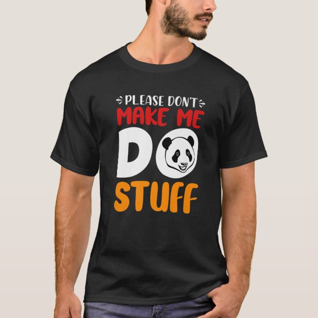 Cute Lazy Panda Bear Please Don't Make Me Do Stuff T-Shirt (Front)