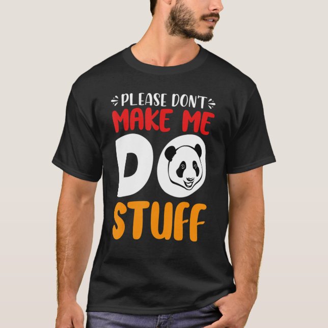 Cute Lazy Panda Bear Please Don't Make Me Do Stuff T-Shirt (Front)