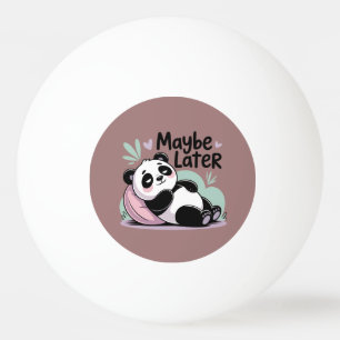 Cute Lazy Panda – “Maybe Later” Relaxing Panda Ping Pong Ball