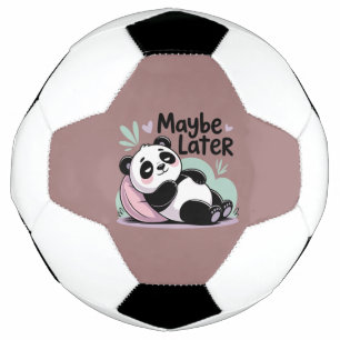 Cute Lazy Panda – “Maybe Later” Relaxing Panda Soccer Ball