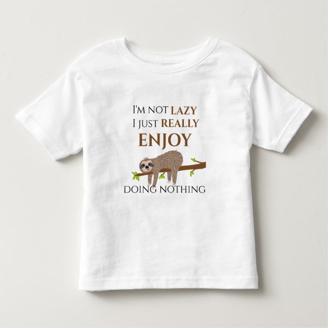 Cute Lazy Sloth Hanging on Tree Funny Text Toddler T-Shirt (Front)