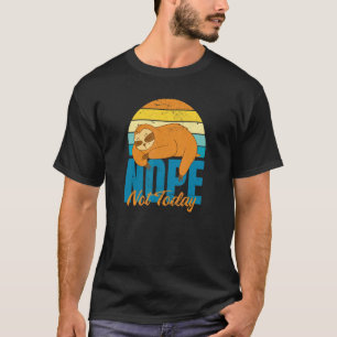 Cute Lazy Sloth Nope Not Today Saying Quote T-Shirt