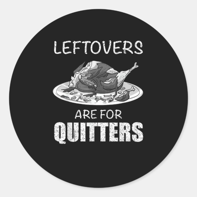 Cute Leftovers Are For Quitters Funny Thanksgiving Classic Round Sticker (Front)